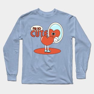 I'm so cute Long Sleeve T-Shirt